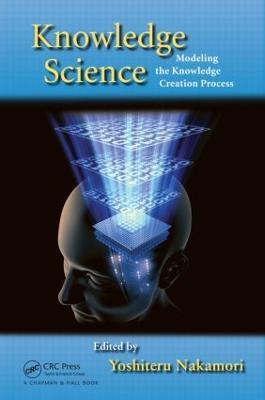 Knowledge Science: Modeling the Knowledge Creation Process - cover