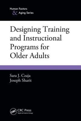 Designing Training and Instructional Programs for Older Adults - Sara J. Czaja,Joseph Sharit - cover