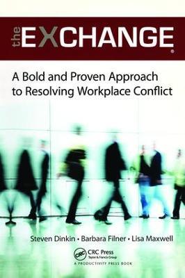 The Exchange: A Bold and Proven Approach to Resolving Workplace Conflict - Steven Dinkin,Barbara Filner,Lisa Maxwell - cover