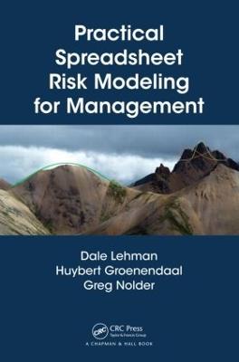 Practical Spreadsheet Risk Modeling for Management - Dale Lehman,Huybert Groenendaal,Greg Nolder - cover