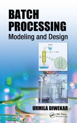 Batch Processing: Modeling and Design - Urmila Diwekar - cover