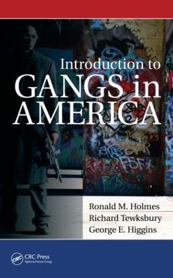 Introduction to Gangs in America - Ronald M. Holmes,Richard Tewksbury,George Higgins - cover
