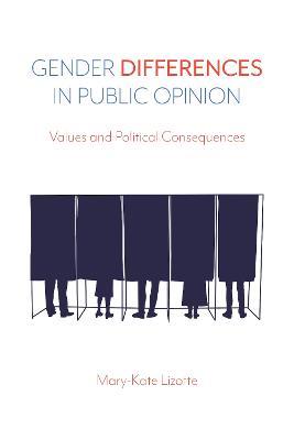 Gender Differences in Public Opinion: Values and Political Consequences - Mary-Kate Lizotte - cover