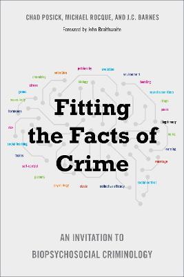 Fitting the Facts of Crime: An Invitation to Biopsychosocial Criminology - Chad Posick,Michael Rocque,J.C. Barnes - cover