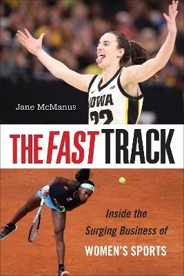 The Fast Track: Inside the Surging Business of Women's Sports - Jane McManus - cover