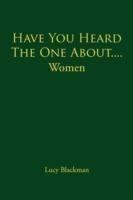 Have You Heard The One About....Women