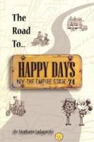 The Road to Happy Days: A Memoir of Life on the Road as an Antique Toy Dealer