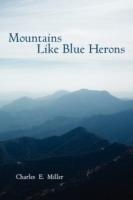 Mountains Like Blue Herons - Charles E Miller - cover