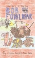Bob and the Fowl War: Book One in the Poultry Series - Miles Hubble,Justin Bryant - cover