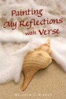 Painting My Reflections with Verse - Malcolm C Kirwan - cover