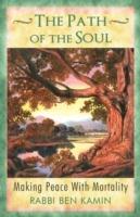 The Path of the Soul: Making Peace With Mortality
