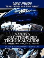 Donny's Unauthorized Technical Guide to Harley Davidson 1936 to Present: Volume II: Performancing the Twin Cam