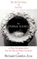 The Eternal Source: The Tao Te Ching of Lao Tzu, a new interpretation for the twenty-first century - Richard Gordon Zyne - cover