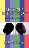 Second Reflection: A Book of Poetry - Andre V Georges - cover