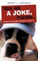 Tell Me a Joke, Please..: Humor for the Little Redneck in All of Us. - Randy J Hartman - cover