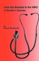 From the Bedside to the HMO: A Doctor's Journey - Robert Whiting - cover