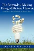 The Rewards of Making Energy-Efficient Choices: Experience the Benefits of Being Green - David Nelmes - cover