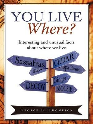You Live Where?: Interesting and unusual facts about where we live - George E Thompson - cover
