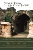 Stories from Martha's House: The Biblical Gathering Place for Friends and Strangers - Carole M Lunde - cover