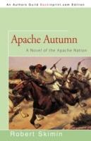 Apache Autumn: A Novel of the Apache Nation - Robert Skimin - cover