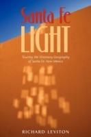 Santa Fe Light: Touring the Visionary Geography of Santa Fe, New Mexico - Richard Leviton - cover