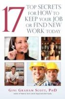 17 Top Secrets for How to Keep Your Job or Find New Work Today - Gini Graham Scott - cover