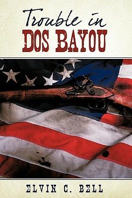 Trouble in DOS Bayou - Elvin C Bell - cover