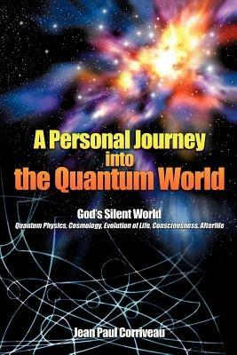 A Personal Journey into the Quantum World: God's Silent World - Jean Paul Corriveau - cover