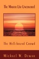 The Master List Uncovered: The Hell-bound Crowd - Michael W Dewar - cover