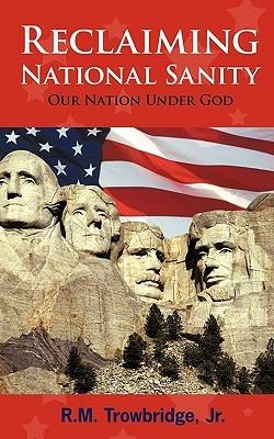 Reclaiming National Sanity: Our Nation Under God - R M Trowbridge - cover