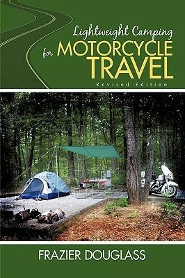 Lightweight Camping for Motorcycle Travel: Revised Edition - Frazier Douglass - cover