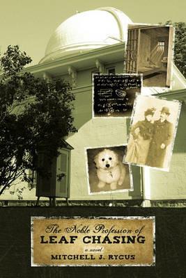 The Noble Profession of Leaf Chasing - J Rycus Mitchell J Rycus - cover