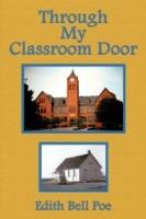 Through My Classroom Door - Edith Bell Poe - cover