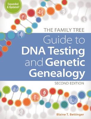 The Family Tree Guide to DNA Testing and Genetic Genealogy - Blaine T. Bettinger - cover