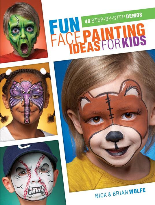 Fun Face Painting Ideas for Kids - Brian Wolfe,Nick Wolfe - ebook