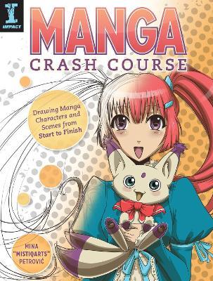 Manga Crash Course: Drawing Manga Characters and Scenes from Start to Finish - Mina Petrovic - cover