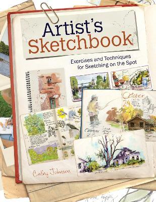 Artist's Sketchbook: Exercises and Techniques for Sketching on the Spot - Cathy Johnson - cover