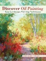Discover Oil Painting: Easy Landscape Painting Techniques - Julie Gilbert Pollard - cover