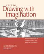 Keys to Drawing with Imagination: Strategies and Exercises for Gaining Confidence and Enhancing your Creativity