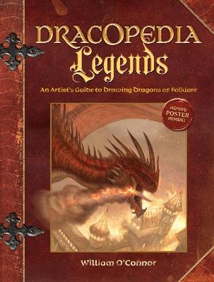 Dracopedia Legends: An Artist's Guide to Drawing Dragons of Folklore - William O'Connor - cover