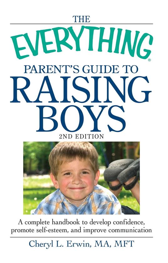 The Everything Parent's Guide to Raising Boys