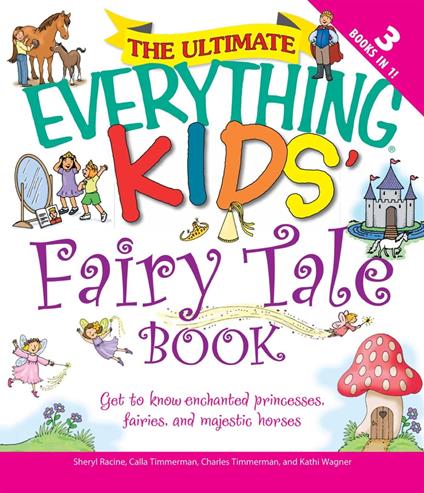 The Ultimate Everything Kids' Fairy Tale Book - Sheryl Racine,Calla Timmerman,Charles Timmerman,Kathi Wagner - ebook