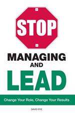 Stop Managing and Lead
