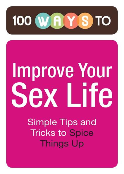 100 Ways to Improve Your Sex Life