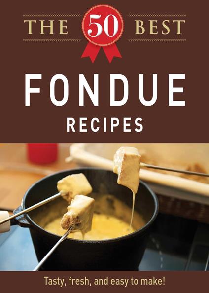 The 50 Best Fondue Recipes