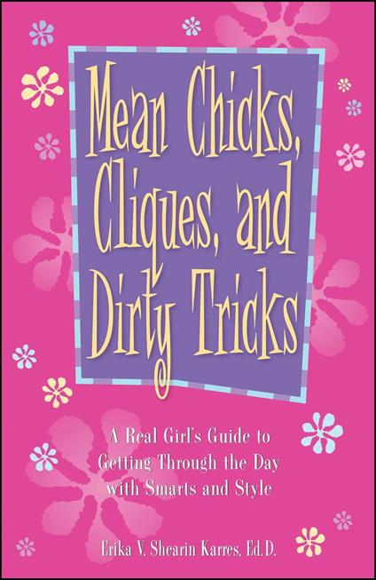 Mean Chicks, Cliques, And Dirty Tricks - Erika V. Shearin Karres - ebook