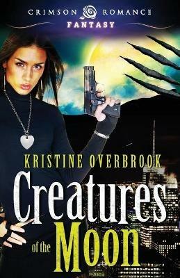 Creatures of the Moon - Kristine Overbrook - cover