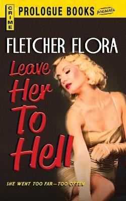 Leave Her to Hell - Fletcher Flora - cover