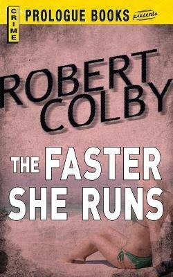 The Faster She Runs - Robert Colby - cover