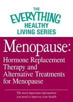 Menopause: Hormone Replacement Therapy and Alternative Treatments for Menopause